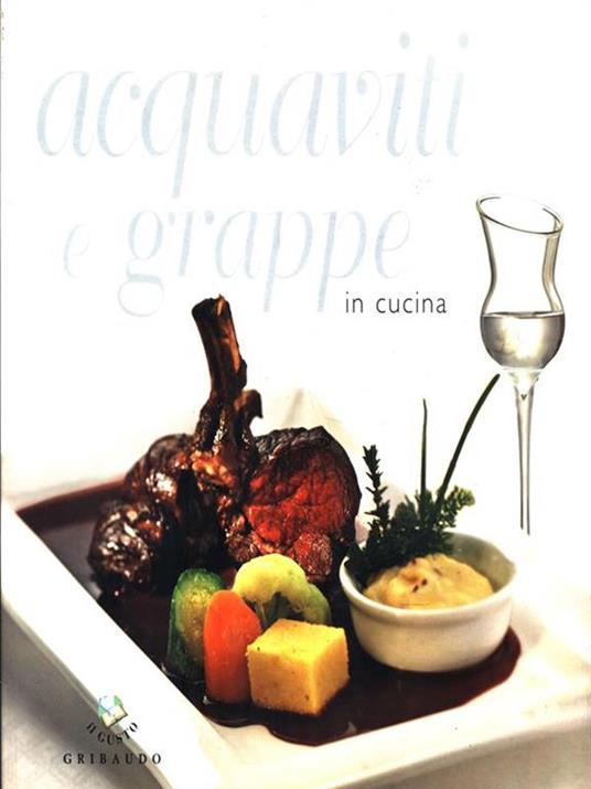 Acquaviti e grappe in cucina - Debora Bionda,Carlo Vischi - copertina