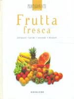 Frutta fresca. Antipasti, primi, secondi, dessert