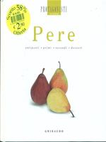 Pere. Antipasti, primi, secondi, dessert