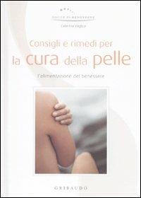 Consigli e rimedi per la cura della pelle. L'alimentazione del benessere - Caterina Vaglica - copertina