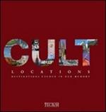 Cult locations. Luoghi e mete entrati nel mito. Ediz. italiana, inglese e bulgara