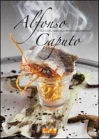 Alfonso Caputo. Il gusto del mare alla taverna del capitano - Ilaria Santomanco - copertina