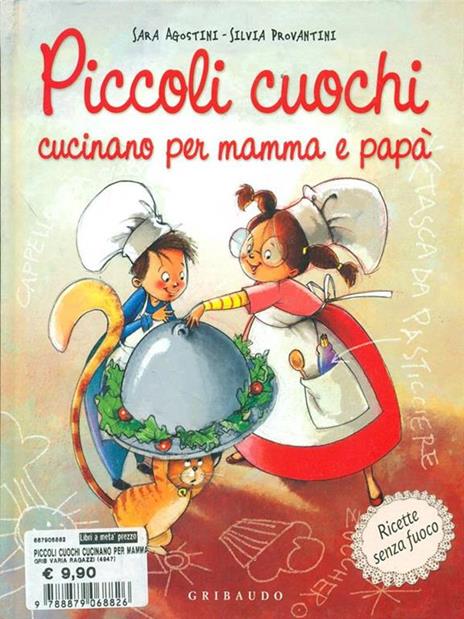 Piccoli cuochi cucinano per mamma e papà - Sara Agostini,Silvia Provantini - 5