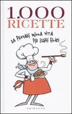 Mille ricette da provare nella vita per vivere felici