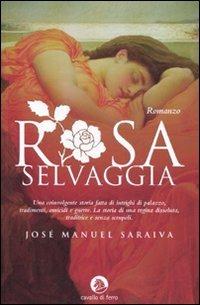 Rosa selvaggia - J. Manuel Saraiva - Libro - Cavallo di Ferro - | IBS