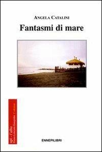 Fantasmi di mare - Angela Catalini - copertina