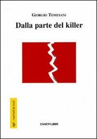 Dalla parte del killer - Giorgio Tomesani - copertina