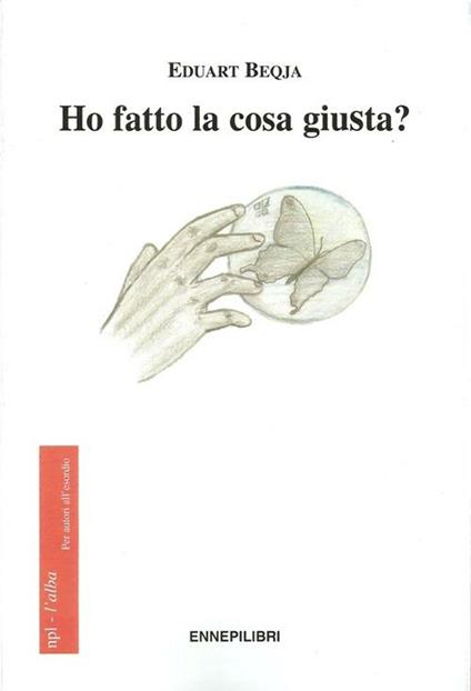 Ho fatto la cosa giusta? - Eduart Beqja - copertina