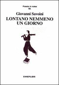 Lontano nemmeno un giorno - Giovanni Savoini - copertina