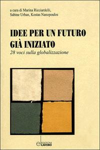 Idee per un futuro già iniziato. 28 voci sulla globalizzazione - copertina