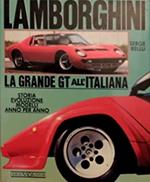 Lamborghini. La grande GT all'italiana. Storia, evoluzione, modelli anno per anno