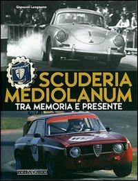 Scuderia Mediolanum. Tra memoria e presente. Ediz. illustrata - Giovanni Langman - copertina