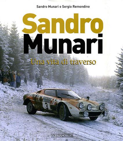 Sandro Munari. Una vita di traverso. Ediz. illustrata - Sandro Munari,Sergio Remondino - copertina