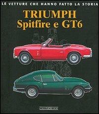 Triumph Spitfire e GT6. Ediz. illustrata - Eros Olivati - copertina