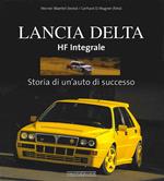 Lancia Delta HF Integrale. Storia di un'auto di successo. Ediz. illustrata