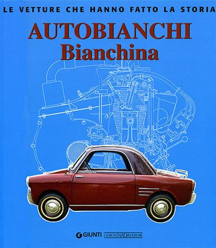 Autobianchi bianchina. Ediz. illustrata - Leo Pittoni - copertina