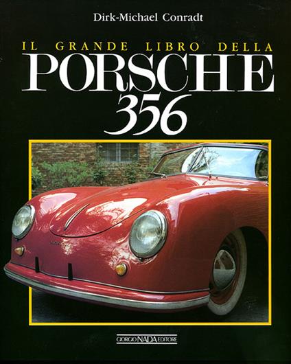 Il grande libro della Porsche 356. Ediz. illustrata - Dirk M. Conradt - copertina