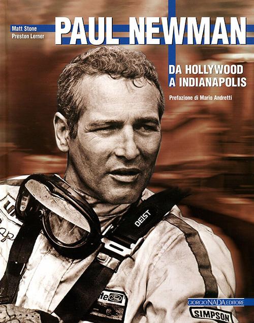 Paul Newman. Da Hollywood a Indianapolis - Matt Stone,Preston Lerner - copertina