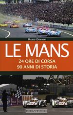 Le Mans. 24 ore di corsa. 90 anni di storia