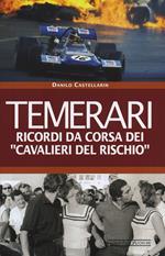 Temerari. Ricordi da corsa dei «Cavalieri del rischio»