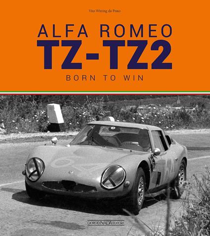 Alfa Romeo TZ-TZ2. Born to win. Ediz. illustrata - Vito Witting da Prato - copertina