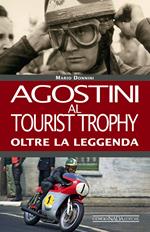 Agostini al Tourist Trophy. Oltre la leggenda. Ediz. illustrata