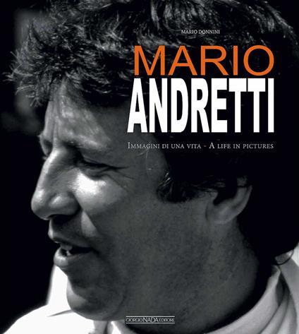 Mario Andretti. Immagini di una vita. Ediz. italiana e inglese - Mario Donnini - copertina