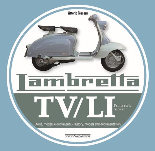 Lambretta. TV/LI. Prima serie. Storia, modelli e documenti. Ediz. italiana e inglese - Vittorio Tessera - copertina