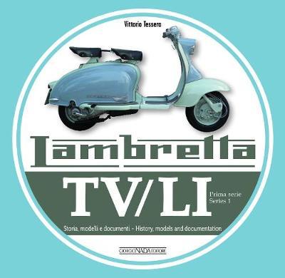Lambretta. TV/LI. Terza serie. Storia, modelli e documenti. Ediz. italiana  e inglese - Vittorio Tessera - Libro - Nada - Scooter | IBS