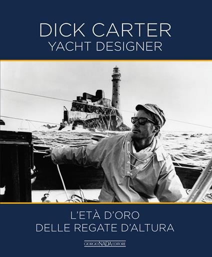 Dick Carter yacht designer. L'età d'oro delle regate d'altura. Ediz. italiana e inglese - Dick Carter - copertina