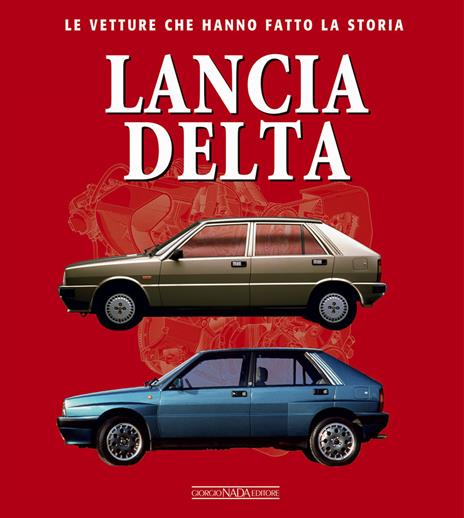 Lancia Delta. Le vetture che hanno fatto la storia - Francesco Patti - copertina