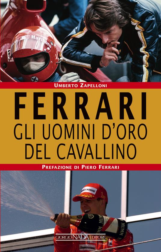 Ferrari. Gli uomini d'oro del Cavallino - Umberto Zapelloni - ebook