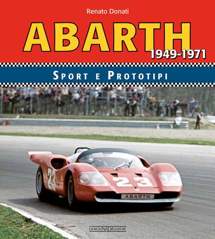 Abarth sport prototipi 1949-1971. Ediz. illustrata - Renato Donati - copertina