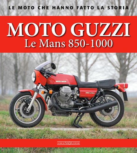 Moto Guzzi Le Mans 850-1000 - Antonio Cannizzaro,Alberto Pasi - copertina