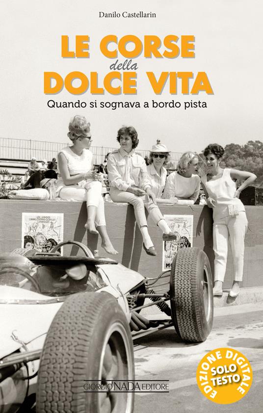 Le corse della dolce vita. Quando si sognava a bordopista - Danilo Castellarin - ebook