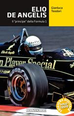 Elio De Angelis. Il «principe» della Formula 1