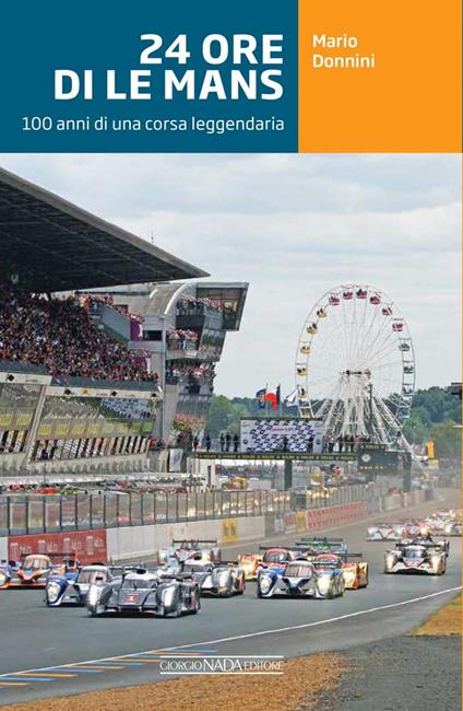 24 ore di Le Mans. 100 anni di una corsa leggendaria. Ediz. illustrata - Mario Donnini - copertina