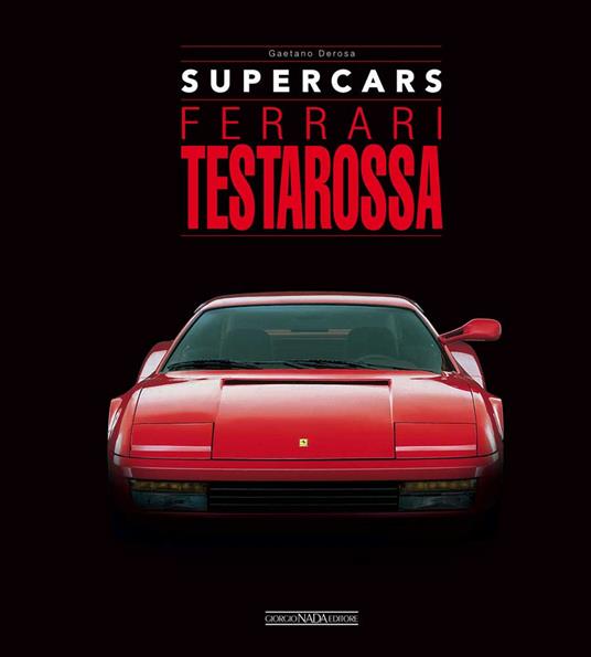 Ferrari testarossa. Supercars. Ediz. italiana e inglese - Gaetano Derosa - copertina