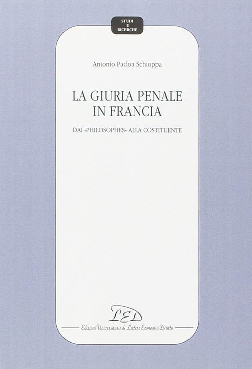 La giuria penale in Francia. Dai «Philosophes» alla Costituente - Antonio Padoa-Schioppa - copertina