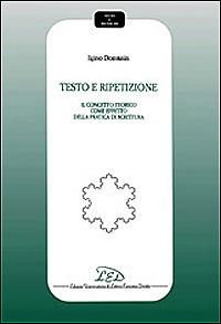 Testo e ripetizione. Del concetto teorico come effetto della pratica di scrittura - Igino Domanin - copertina