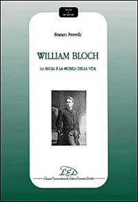 William Bloch. La regia e la musica della vita - Franco Perrelli - copertina