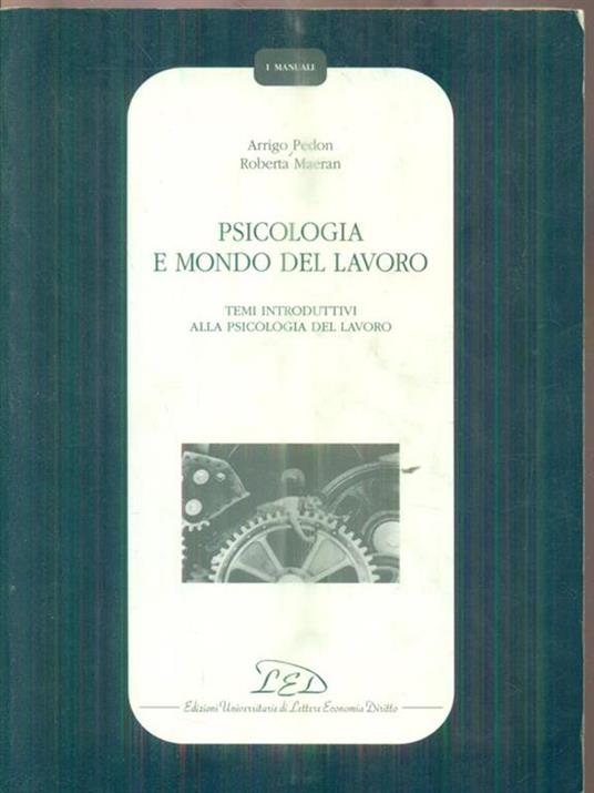 Psicologia e mondo del lavoro. Temi introduttivi alla psicologia del lavoro - Arrigo Pedon,Roberta Maeran - 3