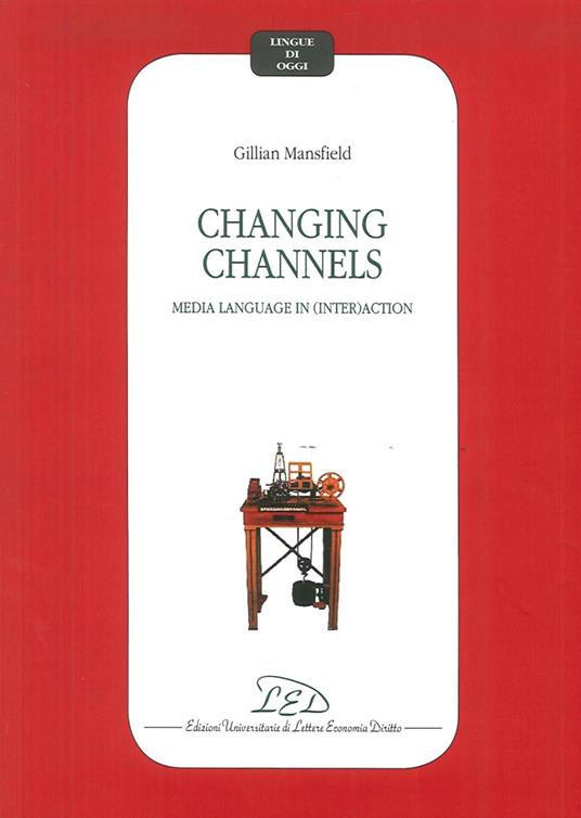 Changing channels. Media language in (inter)action - Gillian Mansfield - copertina