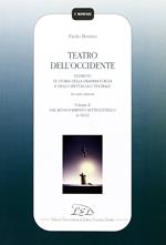 Teatro dell'Occidente. Elementi di storia della drammaturgia e dello spettacolo teatrale. Vol. 2: Dal rinnovamento settecentesco a oggi