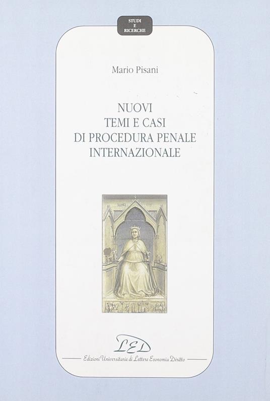 Nuovi temi e casi di procedura penale internazionale - Mario Pisani - copertina