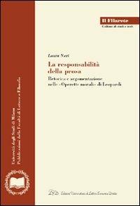 La responsabilità della prosa. Retorica e argomentazione nelle «Operette morali» di Leopardi - Laura Neri - copertina