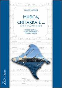 Musica, chitarra e... Note di vita, vita di note. Corso di chitarra acustica ed elettrica e di teoria musicale - Marco Passerini - copertina