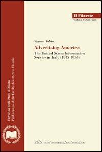 Advertising America. The United State information service in Italy (1945-1956) - Simona Tobia - copertina