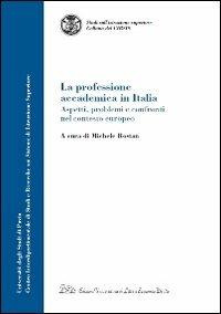 La professione accademica in Italia. Aspetti, problemi e confronti nel contesto europeo - copertina