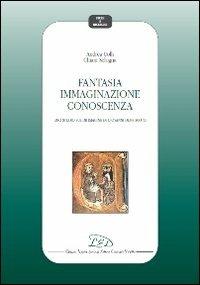 Fantasia immaginazione conoscenza. Uno studio sul De imagine di Giovanni Duns Scoto - Andrea Colli,Chiara Selogna - copertina